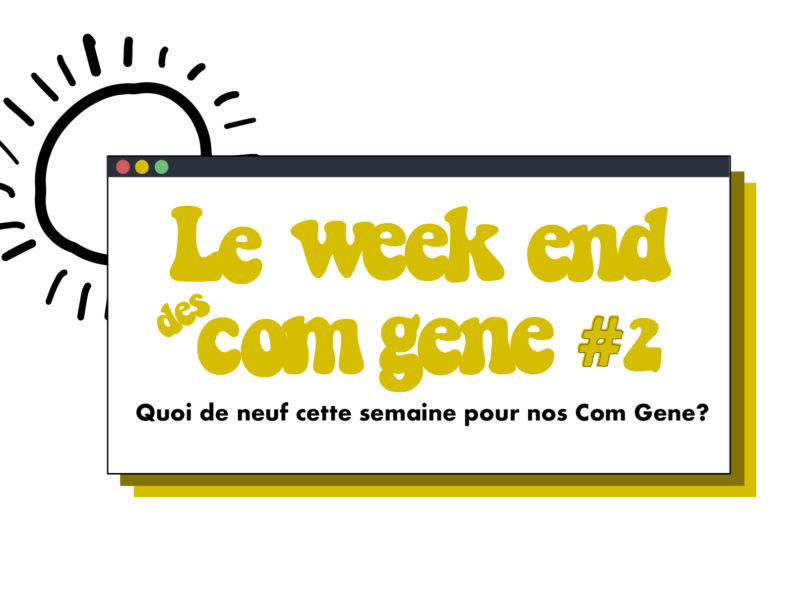 Le week-end des Com Gene #2