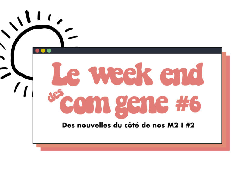 Le week-end des Com Gene #6